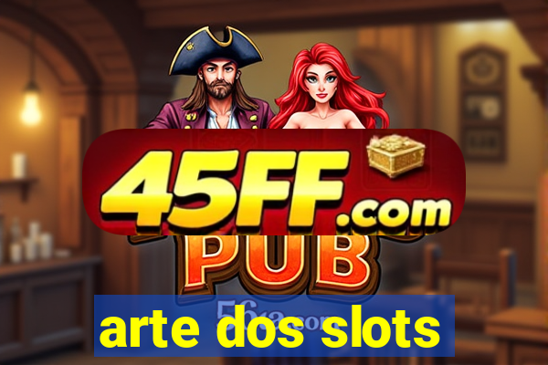 arte dos slots